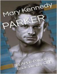 Mary Kennedy — PARKER: REAPER-Patriots: Book Twenty-One