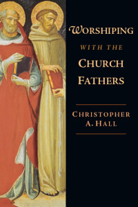 Hall, Christopher A.; — WorshipChurch Fathers.indb