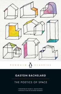 Gaston Bachelard — The Poetics of Space