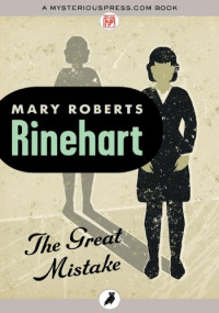 Mary Roberts Rinehart — The Great Mistake