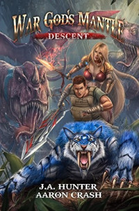 James Hunter & Aaron Crash — War God's Mantle: Descent: A litRPG Adventure