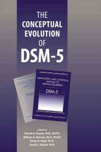 Regier, Darrel A. — The Conceptual Evolution of DSM-5