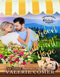 Valerie Comer — A Green and Vibrant Hope: a small-town Christian romance (Farm Fresh Market Romance Book 2)