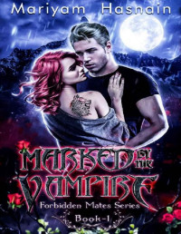 Mariyam Hasnain — Marked By The Vampire: Steamy, Age-Gap, Adult Paranormal Romance