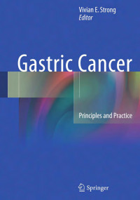 Vivian E Strong — Gastric Cancer - Principles and Practice