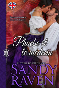 Sandy Raven — Phoebe et le médecin: Romance sensuelle au temps de la Régence