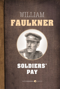 William Faulkner — Soldiers Pay