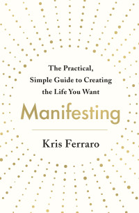 Kris Ferraro — Manifesting