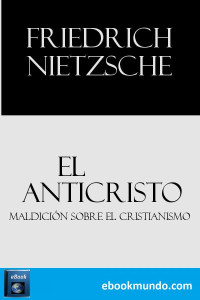 Friedrich Nietzsche — El Anticristo