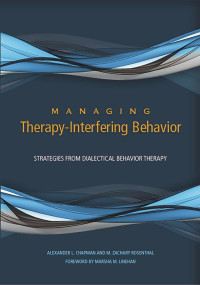 Alexander L. Chapman, M. Zachary Rosenthal — Managing Therapy-Interfering Behavior