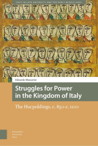 Edoardo Manarini — Struggles for Power in the Kingdom of Italy: The Hucpoldings, c. 850-c. 1100