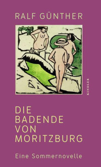 Ralf Günther — Die Badende von Moritzburg: Eine Sommernovelle