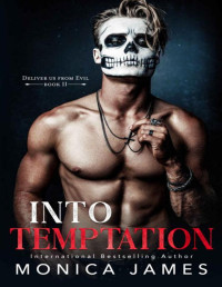Monica James — Into Temptation (Deliver Us From Evil Trilogy Book 2)