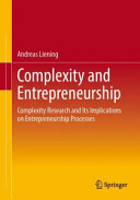 Andreas Liening — Complexity and Entrepreneurship: Complexity Research and Its Implications on Entrepreneurship Processes