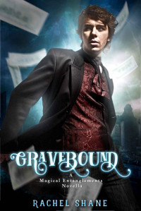 Rachel Shane — Gravebound (Magical Entanglements Book 1)