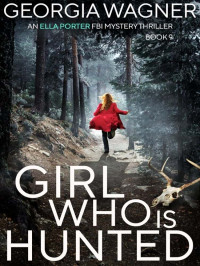 Wagner, Georgia — Ella Porter FBI Mystery Thriller 09-Girl Who Is Hunted