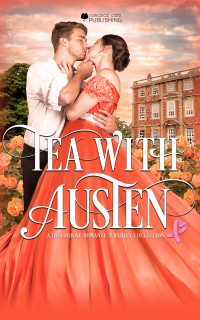 Riana Everly, Heather Scarlett, Cecilia Rene,Carrie DiRisio, Sharon Michalove,Emma Brady,Bianca White, MaryAnn Clarke — Tea with Austen: A Historical Romance Collection for Charity Inspired by Jane Austen (Romance Café Collection Book 38)