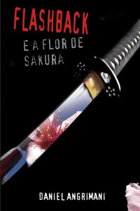 Daniel Angrimani — Flashback em a Flor de Sakura