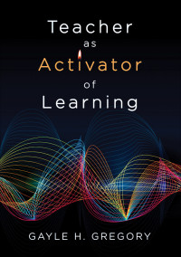 Gayle H. Gregory; — Teacher As Activator of Learning