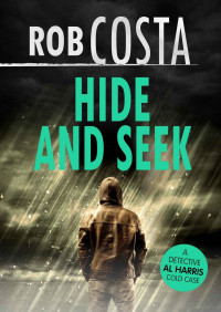 Rob Costa — Detective Al Harris Cold Case 01: Hide and Seek