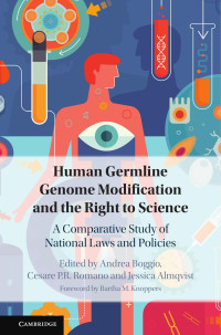 Andrea Boggio & Cesare P. R. Romano & Jessica Almqvist — Human Germline Modification and the Right to Science: A Comparative Study of National Laws and Policies