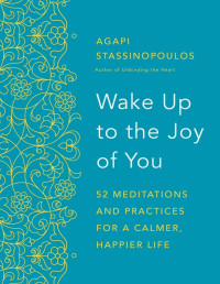 Agapi Stassinopoulos — Wake Up to the Joy of You
