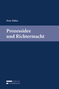 Ena-Marlis Bajons;Alexander Somek; — Peter Bhm, Prozessidee und Richtermacht