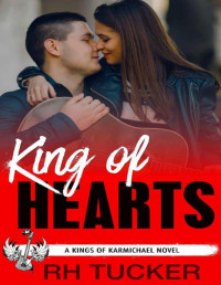 RH Tucker — King of Hearts: A YA Rock Star Romance (Kings of Karmichael Book 1)