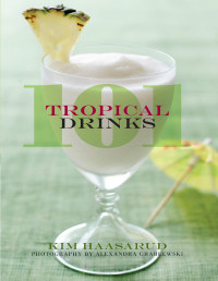 Kim Haasarud — 101 Tropical Drinks