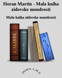 Mala kniha zidovske moudrosti — Horan Martin - Mala kniha zidovske moudrosti