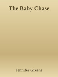 Jennifer Greene — The Baby Chase