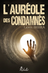 Behra, Lionel [Behra, Lionel] — L'auréole des condamnés