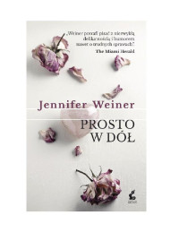 Jennifer Weiner — Prosto w dol