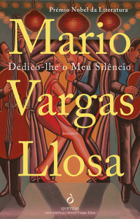 Mario Vargas Llosa — Dedico-lhe o Meu Silêncio