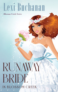 Lexi Buchanan — Runaway Bride in Blossom Creek