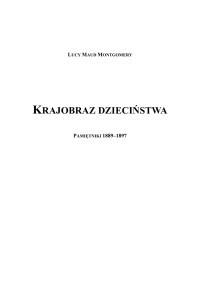 Lucy Maud Montgomery — Krajobraz dzieciństwa