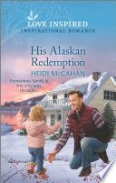 Heidi McCahan — His Alaskan Redemption