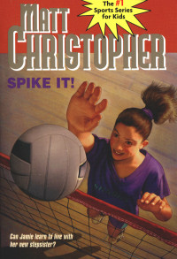 Matt Christopher — Spike It!