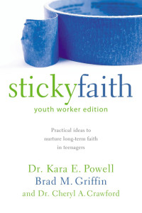 Kara Powell;Brad M. Griffin;Cheryl A. Crawford; — Sticky Faith, Youth Worker Edition