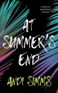 Andi Simms — At Summer's End (A Taste of Something Wicked)