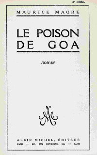 Maurice Magre — Le poison de Goa : roman