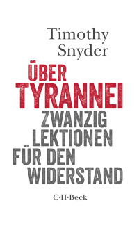 Timothy Snyder; — Über Tyrannei