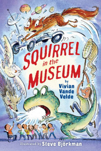 Vivian Vande Velde — Squirrel in the Museum