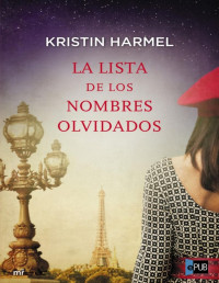 Kristin Harmel — La Lista De Los Nombres Olvidados