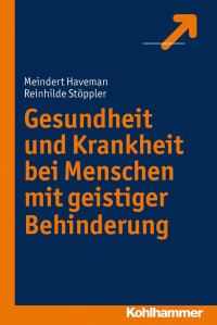 Meindert Haveman & Reinhilde Stöppler — Gesundheit und Krankheit bei Menschen mit geistiger Behinderung