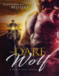 Cassandra Moore — Dare the Wolf: A Bully Boys Novel of Paranormal Romance