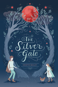 Kristin Bailey — The Silver Gate