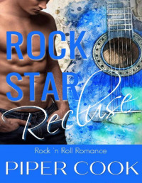 Piper Cook [Cook, Piper] — Rock Star Recluse: A Curvy Woman Romance (Rock 'n Roll Romance Book 1)