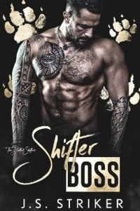 J. S. Striker [Striker, J. S.] — Shifter Boss (The Hunted Shifters Book 7)