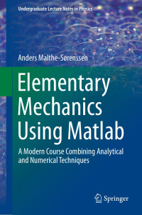 Anders Malthe-Sørenssen — Elementary Mechanics Using Matlab